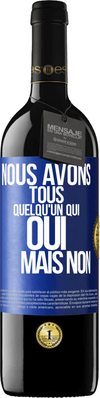 39,95 € Envoi gratuit | Vin rouge Édition RED MBE Réserve Nous avons tous quelqu'un qui oui mais non Étiquette Bleue. Étiquette personnalisable Réserve 12 Mois Récolte 2015 Tempranillo