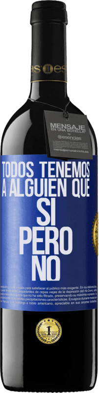 39,95 € Envío gratis | Vino Tinto Edición RED MBE Reserva Todos tenemos a alguien que sí pero no Etiqueta Azul. Etiqueta personalizable Reserva 12 Meses Cosecha 2015 Tempranillo