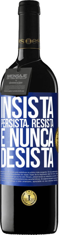 39,95 € | Vinho tinto Edição RED MBE Reserva Insista, persista, resista e nunca desista Etiqueta Azul. Etiqueta personalizável Reserva 12 Meses Colheita 2015 Tempranillo