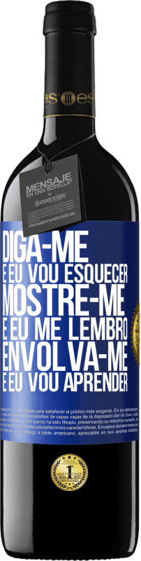 39,95 € | Vinho tinto Edição RED MBE Reserva Diga-me e eu vou esquecer. Mostre-me e eu me lembro. Envolva-se e eu vou aprender Etiqueta Azul. Etiqueta personalizável Reserva 12 Meses Colheita 2016 Tempranillo