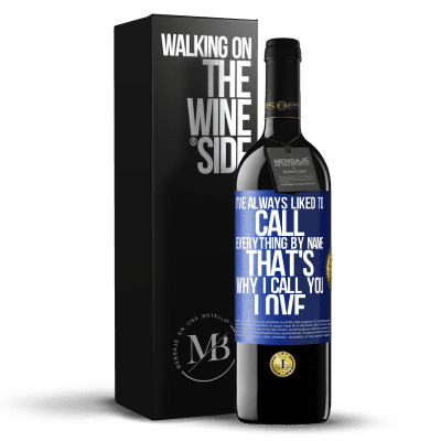 «I've always liked to call everything by name, that's why I call you love» RED Edition Crianza 6 Months