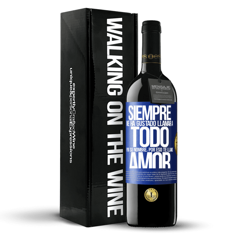 39,95 € Envío gratis | Vino Tinto Edición RED MBE Reserva Siempre me ha gustado llamar a todo por su nombre, por eso te llamo amor Etiqueta Azul. Etiqueta personalizable Reserva 12 Meses Cosecha 2016 Tempranillo