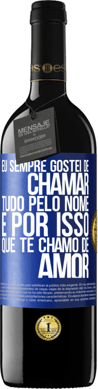 «Eu sempre gostei de chamar tudo pelo nome, é por isso que te chamo de amor» Edição RED MBE Reserva