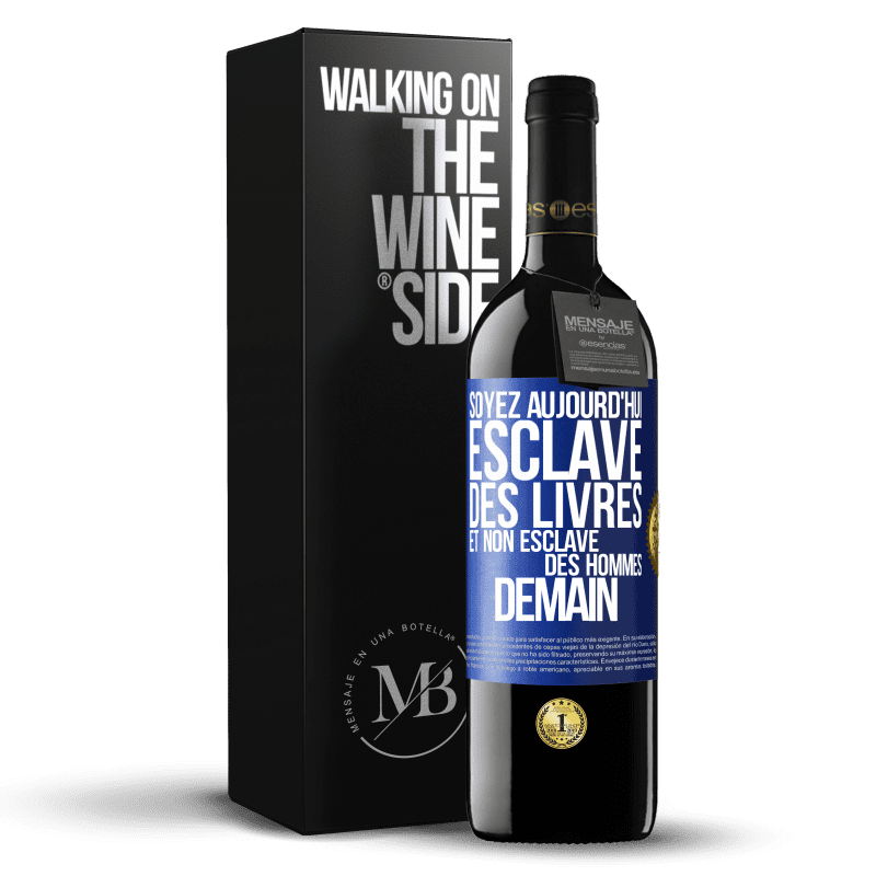 39,95 € Envoi gratuit | Vin rouge Édition RED MBE Réserve Soyez aujourd'hui esclave des livres et non esclave des hommes demain Étiquette Bleue. Étiquette personnalisable Réserve 12 Mois Récolte 2015 Tempranillo