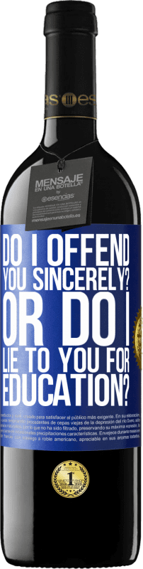 «do I offend you sincerely? Or do I lie to you for education?» RED Edition MBE Reserve
