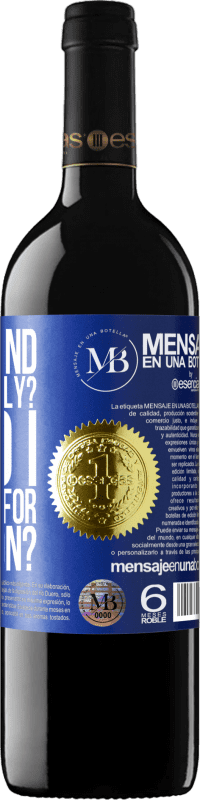 «do I offend you sincerely? Or do I lie to you for education?» RED Edition Crianza 6 Months