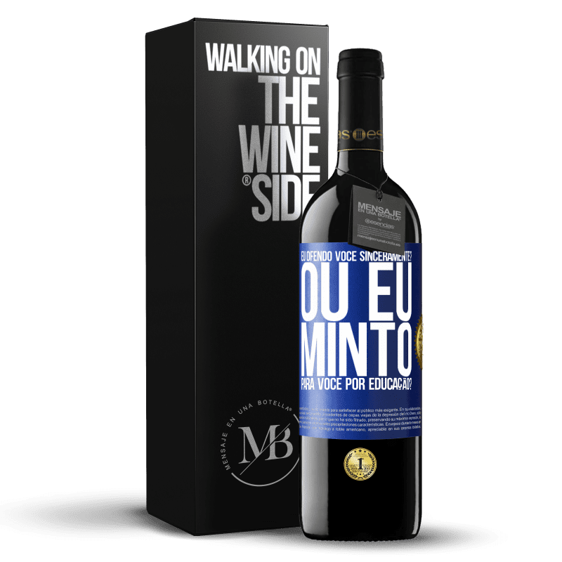 39,95 € Envio grátis | Vinho tinto Edição RED MBE Reserva eu ofendo você sinceramente? Ou eu minto para você por educação? Etiqueta Azul. Etiqueta personalizável Reserva 12 Meses Colheita 2016 Tempranillo