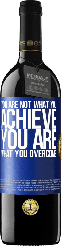 39,95 € | Red Wine RED Edition MBE Reserve You are not what you achieve. You are what you overcome Blue Label. Customizable label Reserve 12 Months Harvest 2015 Tempranillo