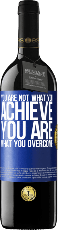 39,95 € | Red Wine RED Edition MBE Reserve You are not what you achieve. You are what you overcome Blue Label. Customizable label Reserve 12 Months Harvest 2016 Tempranillo