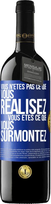 39,95 € Envoi gratuit | Vin rouge Édition RED MBE Réserve Vous n'êtes pas ce que vous réalisez. Vous êtes ce que vous surmontez Étiquette Bleue. Étiquette personnalisable Réserve 12 Mois Récolte 2014 Tempranillo