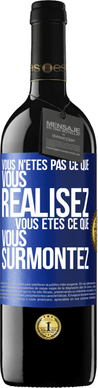 39,95 € | Vin rouge Édition RED MBE Réserve Vous n'êtes pas ce que vous réalisez. Vous êtes ce que vous surmontez Étiquette Bleue. Étiquette personnalisable Réserve 12 Mois Récolte 2016 Tempranillo