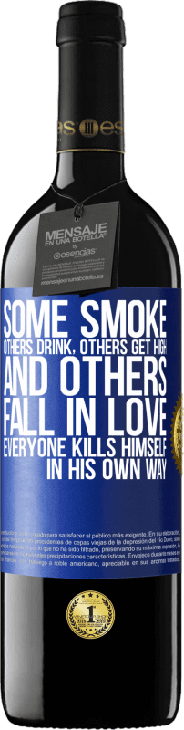 39,95 € | Red Wine RED Edition MBE Reserve Some smoke, others drink, others get high, and others fall in love. Everyone kills himself in his own way Blue Label. Customizable label Reserve 12 Months Harvest 2015 Tempranillo