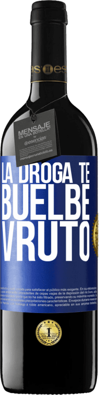 39,95 € Free Shipping | Red Wine RED Edition MBE Reserve La droga te buelbe vruto Blue Label. Customizable label Reserve 12 Months Harvest 2016 Tempranillo