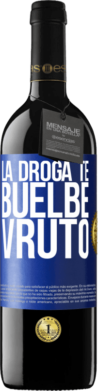 39,95 € Envoi gratuit | Vin rouge Édition RED MBE Réserve La drogue te rends invécile Étiquette Bleue. Étiquette personnalisable Réserve 12 Mois Récolte 2014 Tempranillo