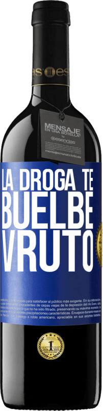 39,95 € | Vinho tinto Edição RED MBE Reserva La droga te buelbe vruto Etiqueta Azul. Etiqueta personalizável Reserva 12 Meses Colheita 2015 Tempranillo