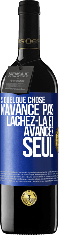 39,95 € | Vin rouge Édition RED MBE Réserve Si quelque chose n'avance pas lâchez-la et avancez seul Étiquette Bleue. Étiquette personnalisable Réserve 12 Mois Récolte 2015 Tempranillo