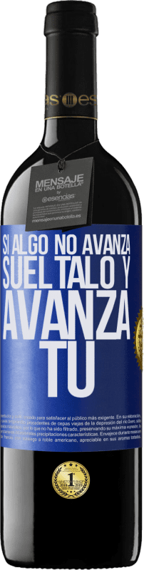 39,95 € | Vino Tinto Edición RED MBE Reserva Si algo no avanza, suéltalo y avanza tú Etiqueta Azul. Etiqueta personalizable Reserva 12 Meses Cosecha 2015 Tempranillo