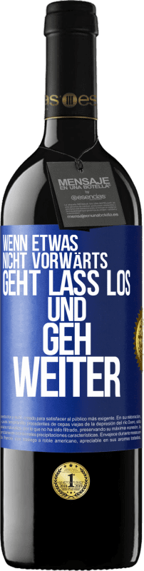 39,95 € Kostenloser Versand | Rotwein RED Ausgabe MBE Reserve Wenn etwas nicht vorwärts geht, lass los und geh weiter Blaue Markierung. Anpassbares Etikett Reserve 12 Monate Ernte 2016 Tempranillo