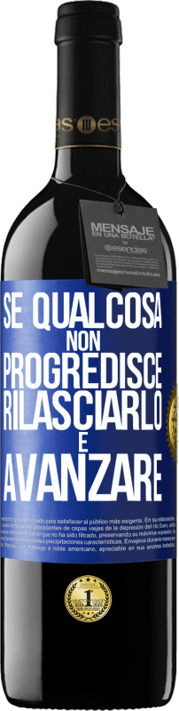 39,95 € | Vino rosso Edizione RED MBE Riserva Se qualcosa non progredisce, rilasciarlo e avanzare Etichetta Blu. Etichetta personalizzabile Riserva 12 Mesi Raccogliere 2015 Tempranillo