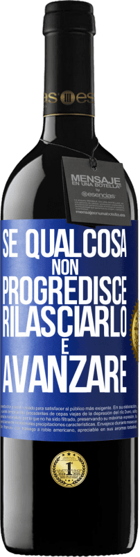39,95 € Spedizione Gratuita | Vino rosso Edizione RED MBE Riserva Se qualcosa non progredisce, rilasciarlo e avanzare Etichetta Blu. Etichetta personalizzabile Riserva 12 Mesi Raccogliere 2016 Tempranillo