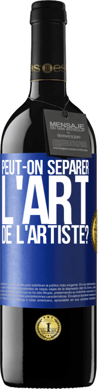 39,95 € Envoi gratuit | Vin rouge Édition RED MBE Réserve Peut-on séparer l'art de l'artiste? Étiquette Bleue. Étiquette personnalisable Réserve 12 Mois Récolte 2016 Tempranillo