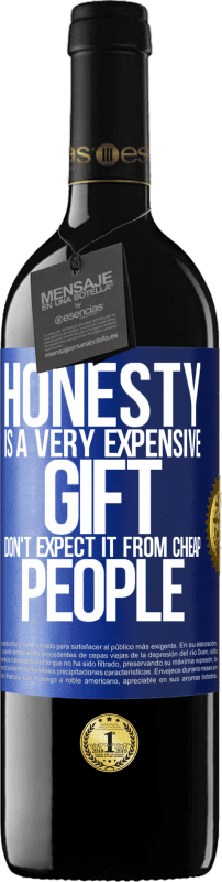 «Honesty is a very expensive gift. Don't expect it from cheap people» RED Edition Crianza 6 Months