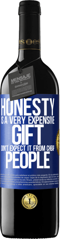 39,95 € Free Shipping | Red Wine RED Edition MBE Reserve Honesty is a very expensive gift. Don't expect it from cheap people Blue Label. Customizable label Reserve 12 Months Harvest 2015 Tempranillo