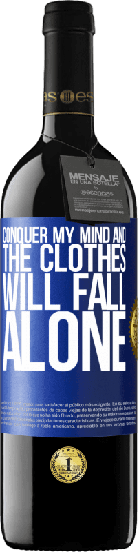 39,95 € | Red Wine RED Edition MBE Reserve Conquer my mind and the clothes will fall alone Blue Label. Customizable label Reserve 12 Months Harvest 2014 Tempranillo