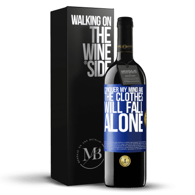 «Conquer my mind and the clothes will fall alone» RED Edition Crianza 6 Months