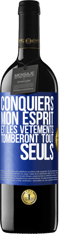 39,95 € | Vin rouge Édition RED MBE Réserve Conquiers mon esprit et les vêtements tomberont tout seuls Étiquette Bleue. Étiquette personnalisable Réserve 12 Mois Récolte 2016 Tempranillo