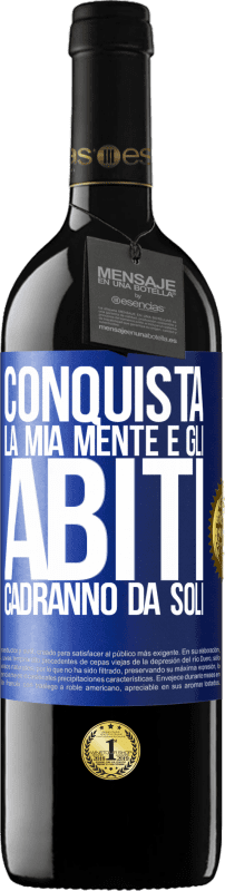 39,95 € Spedizione Gratuita | Vino rosso Edizione RED MBE Riserva Conquista la mia mente e gli abiti cadranno da soli Etichetta Blu. Etichetta personalizzabile Riserva 12 Mesi Raccogliere 2015 Tempranillo