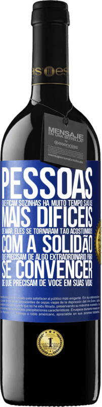 39,95 € | Vinho tinto Edição RED MBE Reserva Pessoas que ficam sozinhas há muito tempo são as mais difíceis de amar. Eles se tornaram tão acostumados com a solidão que Etiqueta Azul. Etiqueta personalizável Reserva 12 Meses Colheita 2015 Tempranillo