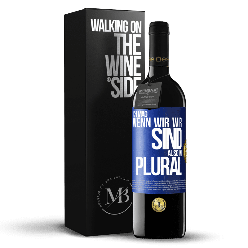 39,95 € Kostenloser Versand | Rotwein RED Ausgabe MBE Reserve Ich mag, wenn wir wir sind. Also im Plural Blaue Markierung. Anpassbares Etikett Reserve 12 Monate Ernte 2015 Tempranillo