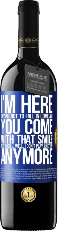 39,95 € | Red Wine RED Edition MBE Reserve I here trying not to fall in love and you leave me with that smile, that look ... well, I don't play that way Blue Label. Customizable label Reserve 12 Months Harvest 2015 Tempranillo