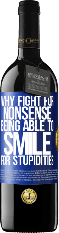 39,95 € 送料無料 | 赤ワイン REDエディション MBE 予約する 愚かさのために微笑むことができるナンセンスのために戦う理由 青いタグ. カスタマイズ可能なラベル 予約する 12 月 収穫 2014 Tempranillo