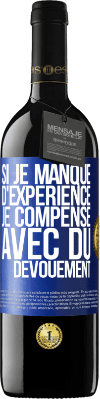 39,95 € | Vin rouge Édition RED MBE Réserve Si je manque d'expérience, je compense avec du dévouement Étiquette Bleue. Étiquette personnalisable Réserve 12 Mois Récolte 2015 Tempranillo