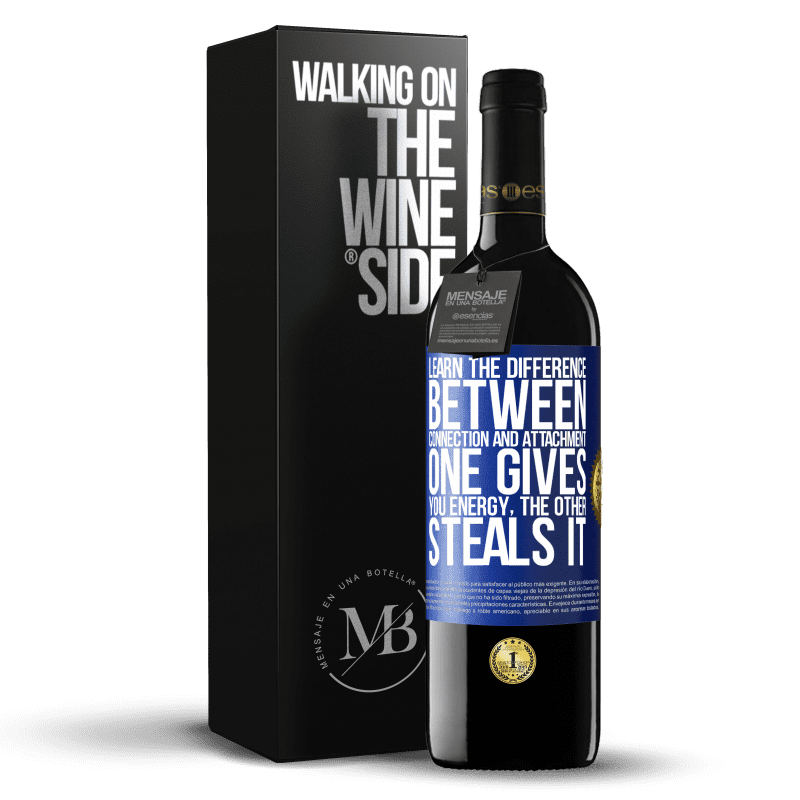 39,95 € Free Shipping | Red Wine RED Edition MBE Reserve Learn the difference between connection and attachment. One gives you energy, the other steals it Blue Label. Customizable label Reserve 12 Months Harvest 2014 Tempranillo