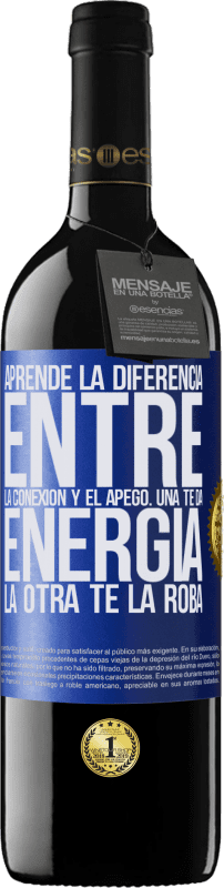 39,95 € Envío gratis | Vino Tinto Edición RED MBE Reserva Aprende la diferencia entre la conexión y el apego. Una te da energía, la otra te la roba Etiqueta Azul. Etiqueta personalizable Reserva 12 Meses Cosecha 2016 Tempranillo
