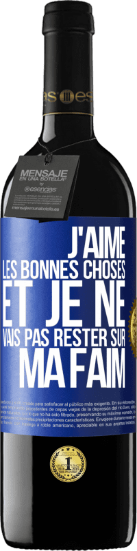 39,95 € Envoi gratuit | Vin rouge Édition RED MBE Réserve J'aime les bonnes choses et je ne vais pas rester sur ma faim Étiquette Bleue. Étiquette personnalisable Réserve 12 Mois Récolte 2016 Tempranillo
