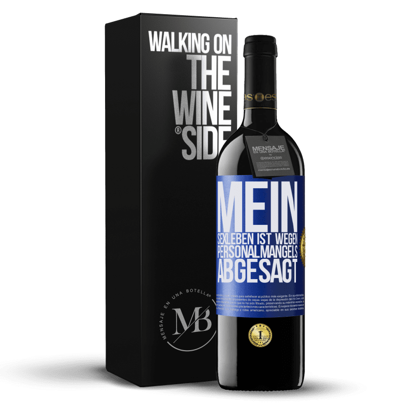 39,95 € Kostenloser Versand | Rotwein RED Ausgabe MBE Reserve Mein Sexleben ist wegen Personalmangels abgesagt Blaue Markierung. Anpassbares Etikett Reserve 12 Monate Ernte 2015 Tempranillo