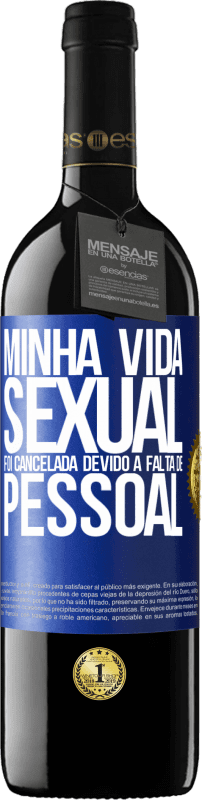 39,95 € | Vinho tinto Edição RED MBE Reserva Minha vida sexual foi cancelada devido à falta de pessoal Etiqueta Azul. Etiqueta personalizável Reserva 12 Meses Colheita 2015 Tempranillo