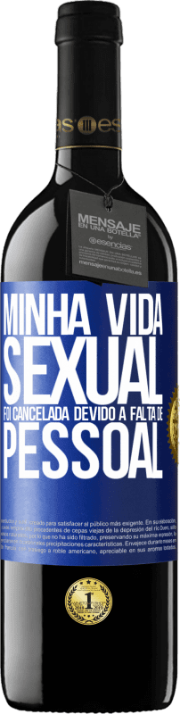39,95 € | Vinho tinto Edição RED MBE Reserva Minha vida sexual foi cancelada devido à falta de pessoal Etiqueta Azul. Etiqueta personalizável Reserva 12 Meses Colheita 2016 Tempranillo
