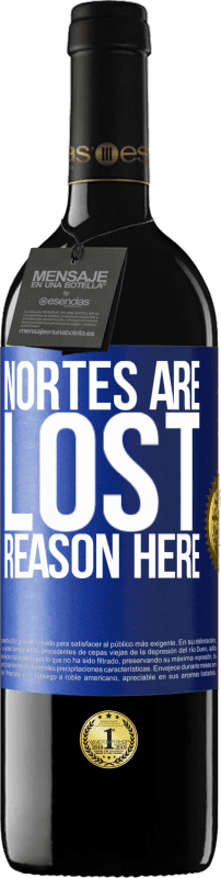 «Nortes are lost. Reason here» RED Edition Crianza 6 Months