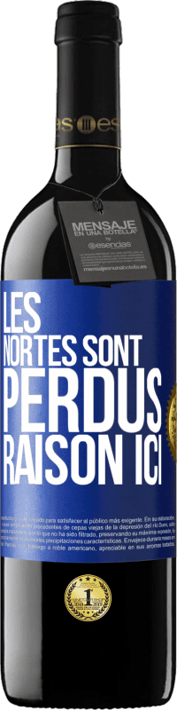 39,95 € | Vin rouge Édition RED MBE Réserve Les Nortes sont perdus. Raison ici Étiquette Bleue. Étiquette personnalisable Réserve 12 Mois Récolte 2014 Tempranillo