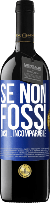 39,95 € | Vino rosso Edizione RED MBE Riserva Se non fossi così ... incomparabile Etichetta Blu. Etichetta personalizzabile Riserva 12 Mesi Raccogliere 2015 Tempranillo