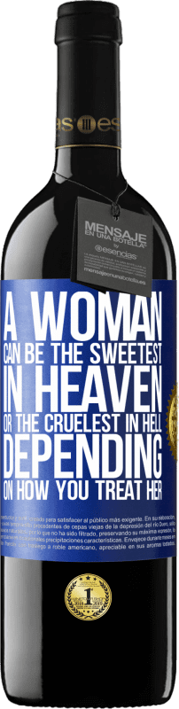 39,95 € Free Shipping | Red Wine RED Edition MBE Reserve A woman can be the sweetest in heaven, or the cruelest in hell, depending on how you treat her Blue Label. Customizable label Reserve 12 Months Harvest 2016 Tempranillo