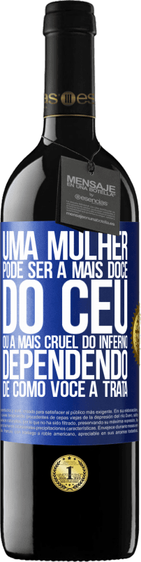 «Uma mulher pode ser a mais doce do céu, ou a mais cruel do inferno, dependendo de como você a trata» Edição RED MBE Reserva