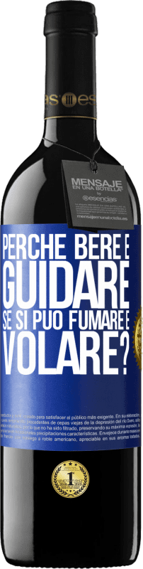 39,95 € | Vino rosso Edizione RED MBE Riserva perché bere e guidare se si può fumare e volare? Etichetta Blu. Etichetta personalizzabile Riserva 12 Mesi Raccogliere 2014 Tempranillo