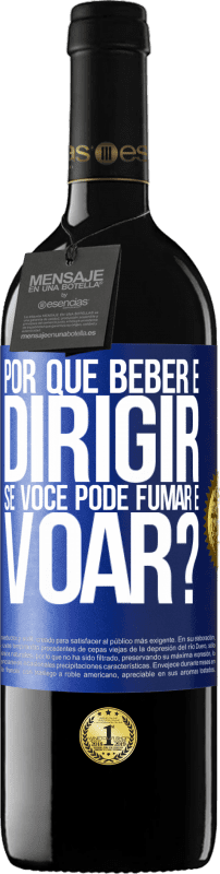 «por que beber e dirigir se você pode fumar e voar?» Edição RED MBE Reserva