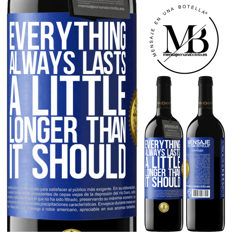 24,95 € Free Shipping | Red Wine RED Edition Crianza 6 Months Everything always lasts a little longer than it should Blue Label. Customizable label Aging in oak barrels 6 Months Harvest 2019 Tempranillo